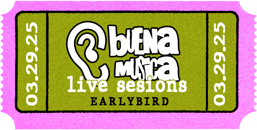 "EARLY BIRD" BUENA MUSICA LIVE SESIONS